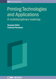 Title: Printing Technologies and Applications: A multidisciplinary roadmap, Author: Susanne Klein