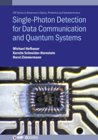 Title: Single-Photon Detection for Data Communication and Quantum Systems, Author: Michael Hofbauer