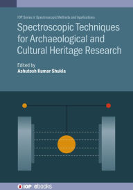 Title: Spectroscopic Techniques for Archaeological and Cultural Heritage Research, Author: Ashutosh Kumar Shukla