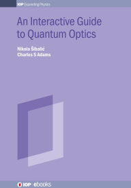 Title: An Interactive Guide to Quantum Optics, Author: Nikola Sibalic