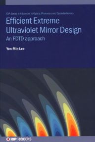 Title: Efficient Extreme Ultra-Violet Mirror Design: An FDTD approach, Author: Yen-Min Lee