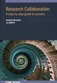 Title: Research Collaboration: A step-by-step guide to success, Author: Annette Bramley