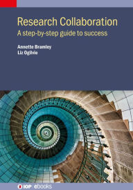 Title: Research Collaboration: A step-by-step guide to success, Author: Annette Bramley