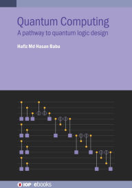 Title: Quantum Computing: A pathway to quantum logic design, Author: Hafiz Md. Hasan Babu