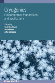 Title: Cryogenics: Fundamentals, Foundations and Applications, Author: Elizabeth Evans