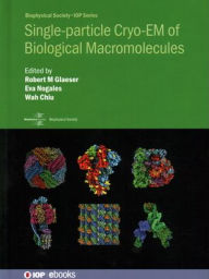 Title: Single-particle cryoEM of Biological Macromolecules, Author: Robert Glaeser