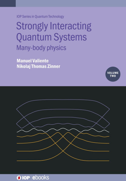 Strongly Interacting Quantum Systems, Volume 2: Many-body physics
