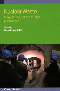 Title: Nuclear Waste: Management, disposal and governance, Author: Klaus-Jurgen Rohlig