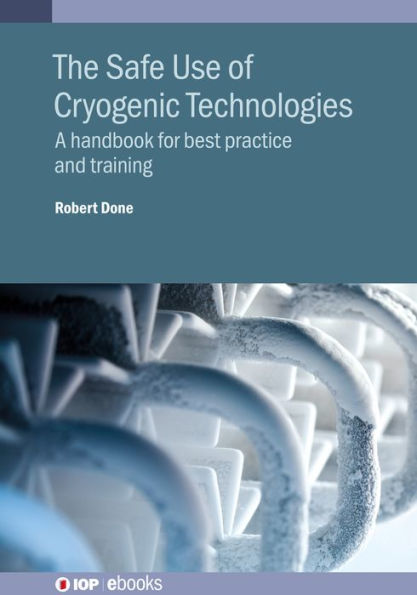 The Safe Use of Cryogenic Technologies: A handbook for best practice and training