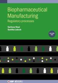 Title: Biopharmaceutical Manufacturing, Volume 1: Regulatory processes, Author: Sarfaraz K. Niazi