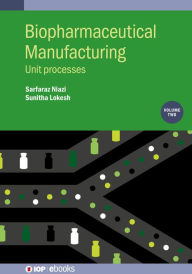 Title: Biopharmaceutical Manufacturing, Volume 2: Unit processes, Author: Sarfaraz K. Niazi