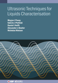 Title: Ultrasonic Techniques for Liquids Characterisation, Author: Megan Povey