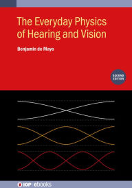 Title: The Everyday Physics of Hearing and Vision (Second Edition), Author: Benjamin de Mayo