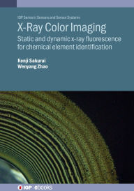 Title: X-ray Color Imaging: Static and dynamic x-ray fluorescence for chemical element identification, Author: Kenji Sakurai