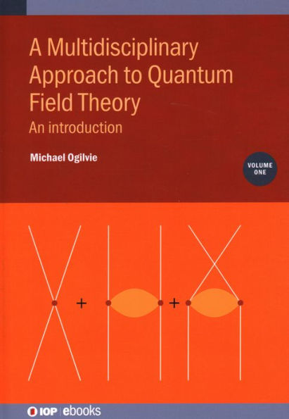Multidisciplinary Approach to Quantum Field Theory: An introduction
