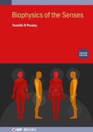 Title: Biophysics of the Senses (Second Edition), Author: Tennille D Presley