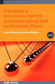 Title: Handbook of Mathematical Methods and Problem-Solving Tools for Introductory Physics, Author: Heather Whitney