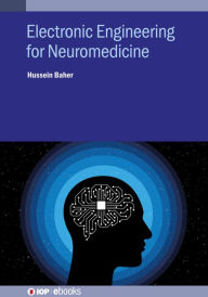 Title: Electronic Engineering for Neuromedicine, Author: Hussein Baher