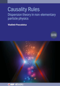 Title: Causality Rules (Second Edition): Dispersion theory in non-elementary particle physics, Author: Vladimir Pascalutsa