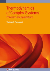 Title: Thermodynamics of Complex Systems: Principles and applications, Author: Vladimir N. Pokrovskii
