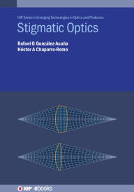 Title: Stigmatic Optics, Author: Rafael G González-Acuña