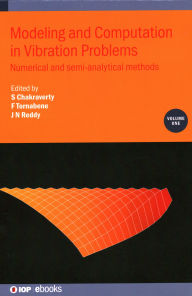 Title: Modeling and Computation in Vibration Problems: Numerical and semi-analytical methods, Author: S Chakraverty