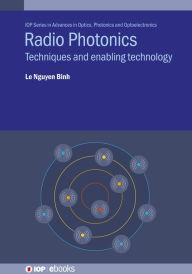 Title: Radio Photonics: Techniques and enabling technology, Author: Le Nguyen Binh