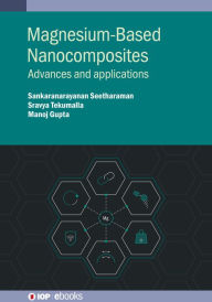 Title: Magnesium-Based Nanocomposites: Advances and applications, Author: Manoj Gupta