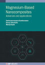 Magnesium-Based Nanocomposites: Advances and applications