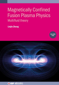 Title: Magnetically Confined Fusion Plasma Physics, Volume 2: Multifluid theory, Author: Linjin Zheng