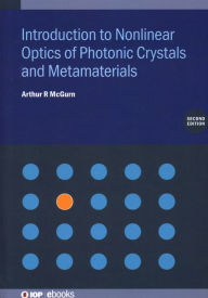 Title: Introduction to Nonlinear Optics of Photonic Crystals and Metamaterials, Author: Arthur R McGurn