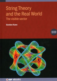 Title: String Theory and the Real World, Author: Gordon Kane