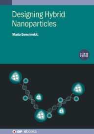 Title: Designing Hybrid Nanoparticles (Second Edition), Author: Maria Benelmekki