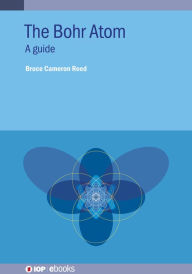 Title: The Bohr Atom: A guide, Author: Bruce Cameron Reed