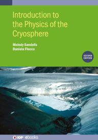Title: Introduction to the Physics of the Cryosphere (Second Edition): 2nd Edition, Author: Melody Sandells