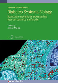 Title: Diabetes Systems Biology: Quantitative methods for understanding beta-cell dynamics and function, Author: Anmar Khadra