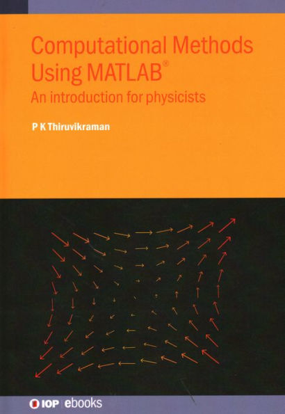 Computational Methods Using MATLAB®: An introduction for physicists
