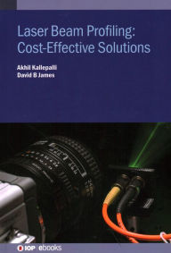 Title: Laser Beam Profiling: CostEffective Solutions, Author: Akhil Kallepalli