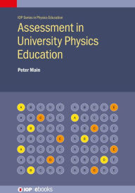 Title: Assessment in University Physics Education, Author: Peter C. Main