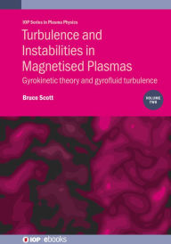 Title: Turbulence and Instabilities in Magnetised Plasmas, Volume 2: Gyrokinetic theory and gyrofluid turbulence, Author: Bruce Scott