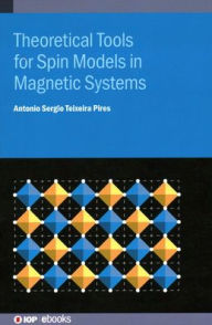 Title: Theoretical Tools for Spin Models in Magnetic Systems, Author: Antonio Pires