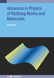 Title: Advances in Physics of Rydberg Atoms and Molecules, Author: Eugene Oks