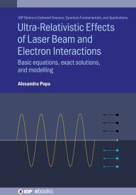 Title: Ultra-Relativistic Effects of Laser Beam and Electron Interactions: Basic equations, exact solutions and modelling, Author: Alexandru Popa