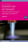 Ionization and Ion Transport: A primer for the study of gas discharges and plasmas