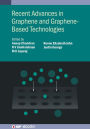 Recent Advances in Graphene and Graphene-Based Technologies