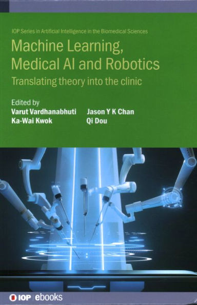 Machine Learning, Medical AI and Robotics: Translating Theory into the Clinic