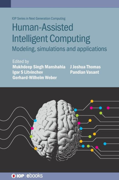 Human-Assisted Intelligent Computing: Modelling, simulations and applications