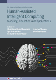 Title: Human-Assisted Intelligent Computing: Modelling, simulations and applications, Author: Mukhdeep Singh Manshahia