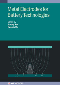 Title: Metal Electrodes for Battery Technologies, Author: Yurong Ren