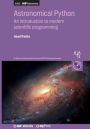 Astronomical Python: An introduction to modern scientific programming